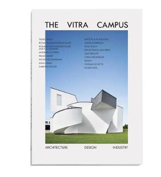 The Vitra Campus: Architecture Design Industry (3rd edition) by Mateo Kries