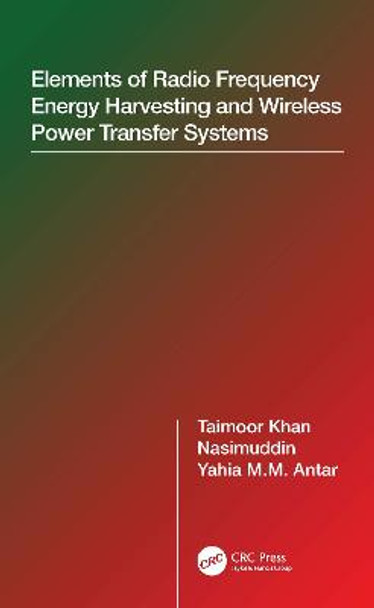 Elements of Radio Frequency Energy Harvesting and Wireless Power Transfer Systems by Yahia M.M. Antar