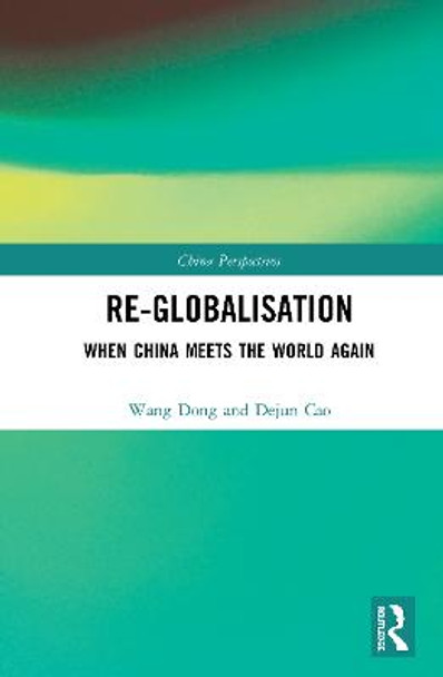 Reglobalisation: When China Meets the World Again by Dong Wang
