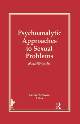 Psychoanalytic Approaches to Sexual Problems by Herbert S Strean