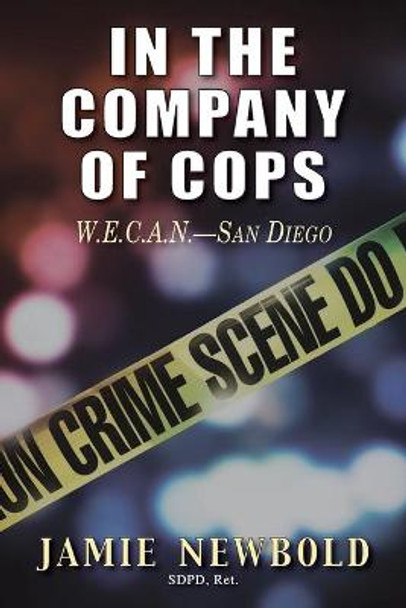 In the Company of Cops: W.E.C.A.N.-San Diego by Jamie Newbold