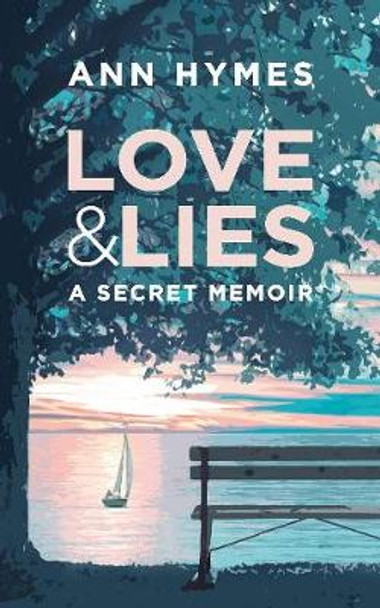 Love & Lies: A Secret Memoir by Ann Hymes