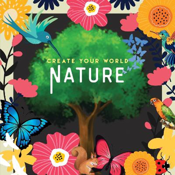 Nature: Create Your World by New Holland Publishers