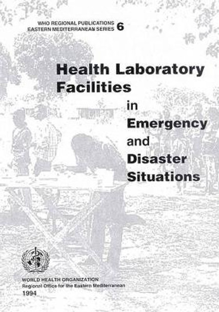 Health Laboratory Facilities in Emergency and Disaster Situations by Who Regional Office for the Eastern Mediterranean