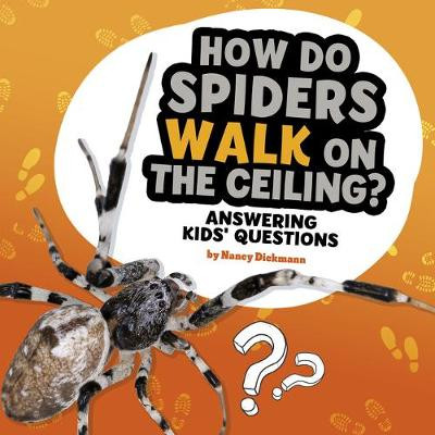 How Do Spiders Walk On The Ceiling by Nancy Dickmann
