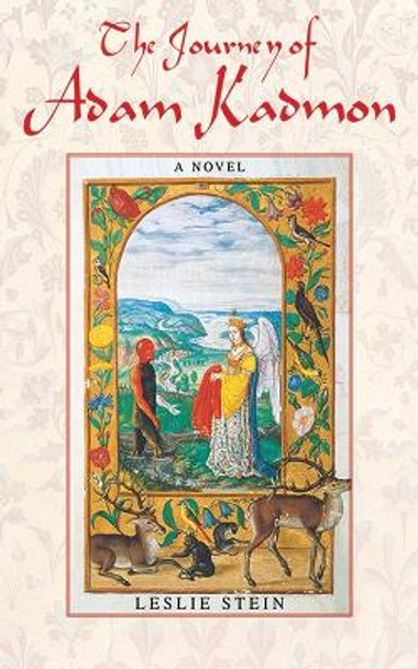 The Journey of Adam Kadmon: A Novel by Leslie Stein