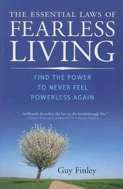 Essential Laws of Fearless Living: Find the Power to Never Feel Powerless Again by Guy Finley