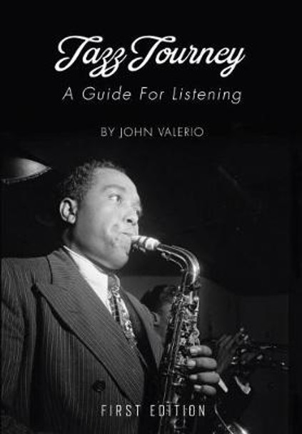 Jazz Journey: A Guide For Listening by John Valerio