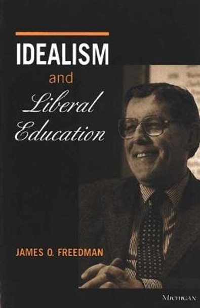 Idealism and Liberal Education by James O. Freedman