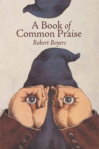 A Book of Common Praise by Professor of English Robert Boyers