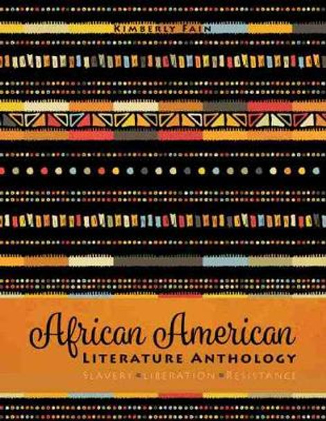 African American Literature Anthology: Slavery, Liberation and Resistance by Kimberly Fain