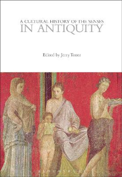 A Cultural History of the Senses in Antiquity by Jerry Toner