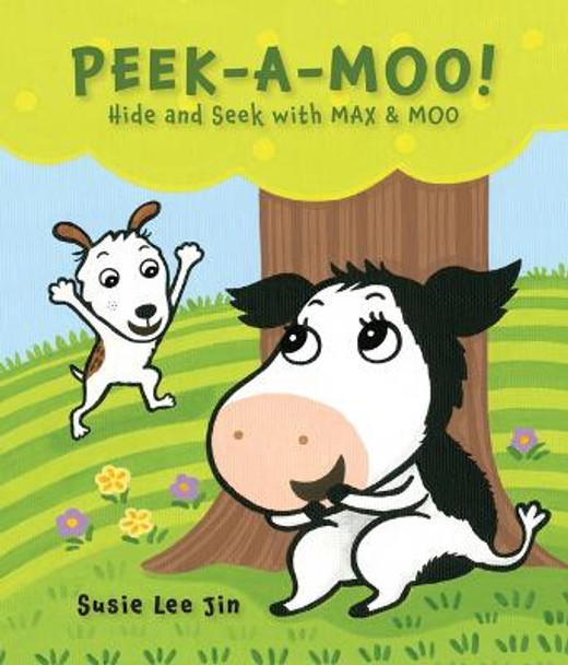 Peek-A-Moo!: Hide and Seek with Max & Moo by Susie Lee Jin