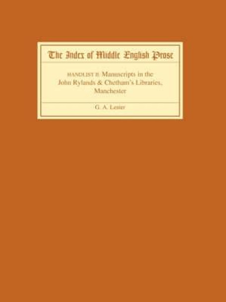 The Index of Middle English Prose Handlist II - Manuscripts in the John Rylands & Chetham`s Libraries, Manchester by G.A. Lester