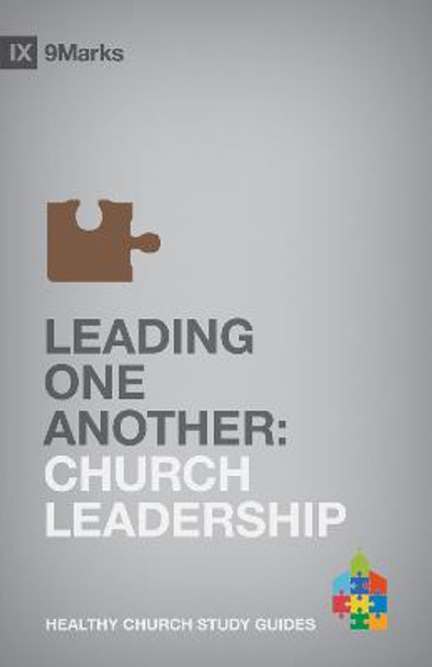 Leading One Another: Church Leadership by Bobby Jamieson