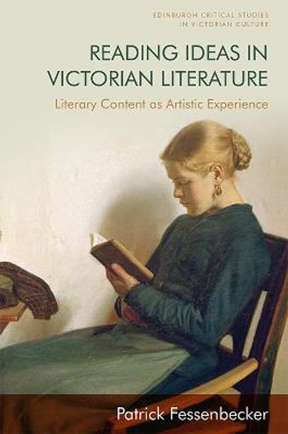 The Ideas in Stories: Intellectual Content as Aesthetic Experience in Victorian Literature by Patrick Fessenbecker