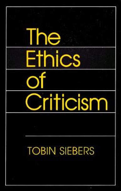 The Ethics of Criticism by Tobin Siebers