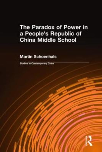 The Paradox of Power in a People's Republic of China Middle School by Martin Schoenhals