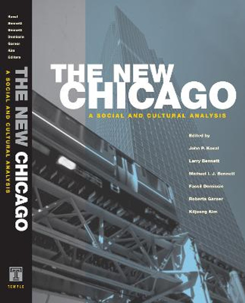 The New Chicago: A Social and Cultural Analysis by John Koval