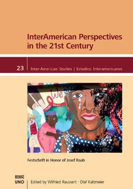 Festschrift in Honor of Josef Raab: Interamerican Perspectives in the 21st Century by Wilfried Raussert