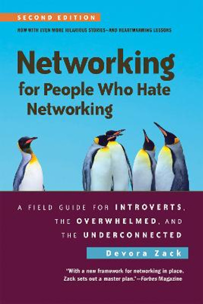 Networking for People Who Hate Networking, Second Edition: A Field Guide for Introverts, the Overwhelmed, and the Underconnected by Devora Zack