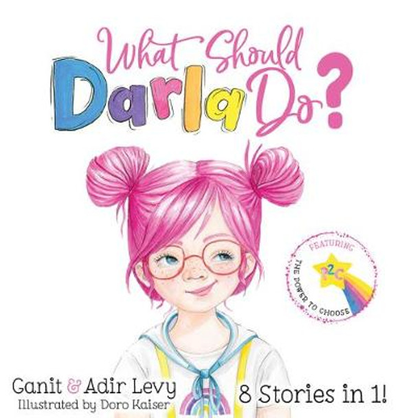 What Should Darla Do?: Featuring the Power to Choose by Ganit Levy