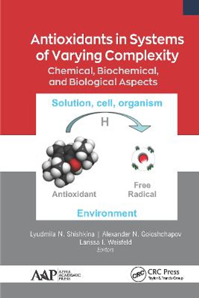 Antioxidants in Systems of Varying Complexity: Chemical, Biochemical, and Biological Aspects by Lyudmila N. Shishkina