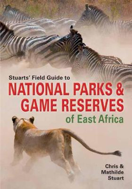 Stuarts' Field Guide to Game and Nature Reserves of East Africa by Chris Stuart