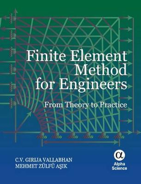 Finite Element Method for Engineers: From Theory to Practice by C.V. Girija Vallabhan