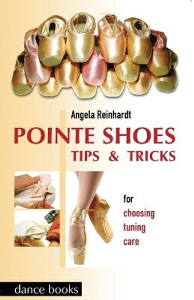 Pointe Shoes: Tips and Tricks by Angela Reinhardt