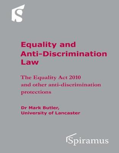 Equality and Anti-Discrimination Law: The Equality Act 2010 and Other Anti-Discrimination Protections by Mark Butler