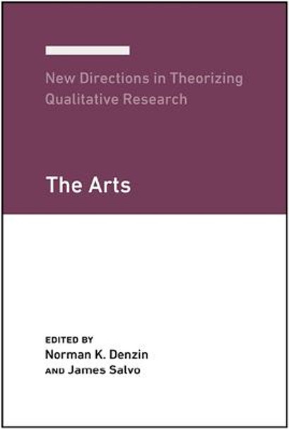 New Directions in Theorizing Qualitative Research: The Arts by Norman K. Denzin