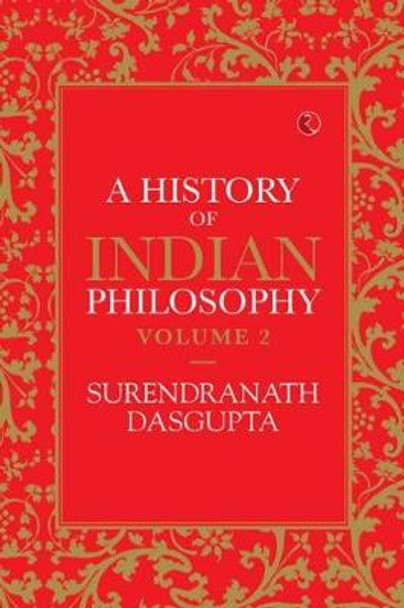 A HISTORY OF INDIAN PHILOSOPHY: VOLUME II by Surendranath Dasgupta