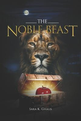 The Noble Beast by Sara K Ghaus