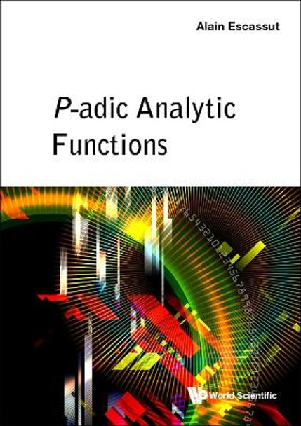 P-adic Analytic Functions by Alain Escassut