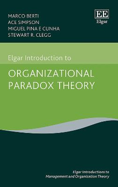 Elgar Introduction to Organizational Paradox Theory by Marco Berti