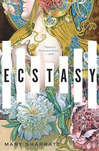 Ecstasy: A Novel by Mary Sharratt