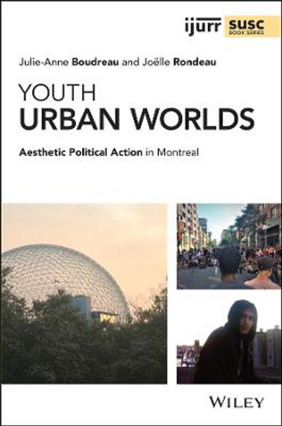 Youth Urban Worlds: Aesthetic Political Action in Montreal by Julie-Anne Boudreau