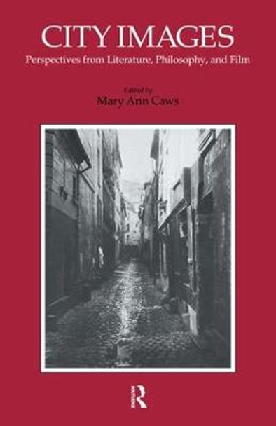 City Images: Perspectives from Literature, Philosophy and Film by Caws