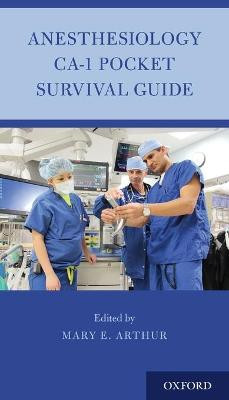 Anesthesiology CA-1 Pocket Survival Guide by Mary E. Arthur