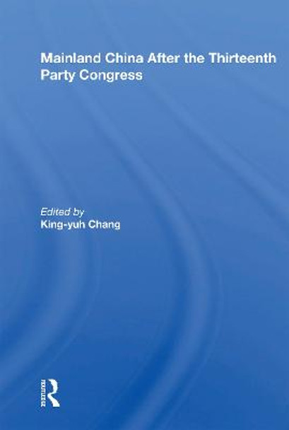 Mainland China After the Thirteenth Party Congress by King-yuh Chang