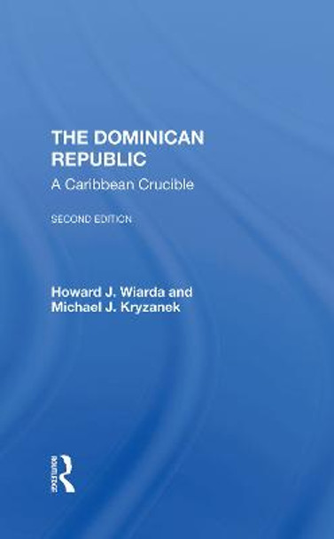 The Dominican Republic: A Caribbean Crucible, Second Edition by Howard J. Wiarda