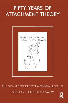 Fifty Years of Attachment Theory: The Donald Winnicott Memorial Lecture by Sir Richard Bowlby