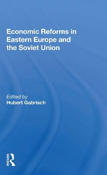 Economic Reforms In Eastern Europe And The Soviet Union by Hubert Gabrisch