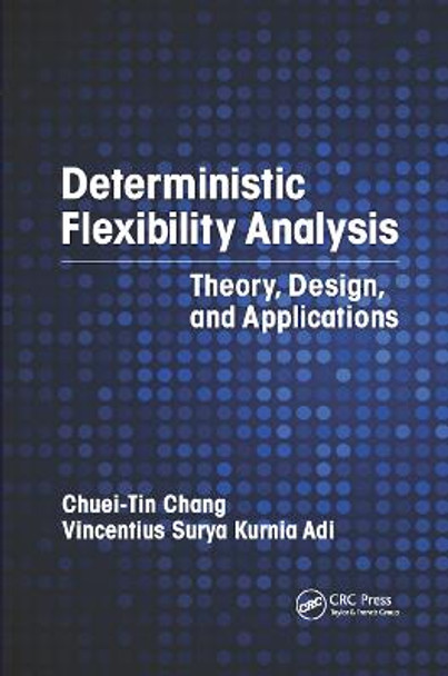 Deterministic Flexibility Analysis: Theory, Design, and Applications by Chuei-Tin Chang