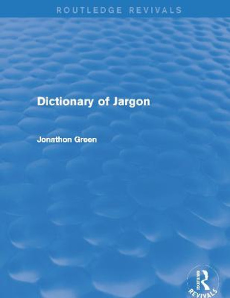 Dictionary of Jargon by Jonathon Green