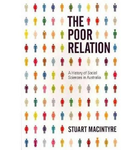 The Poor Relation: A History of Social Sciences in Australia by Stuart Macintyre