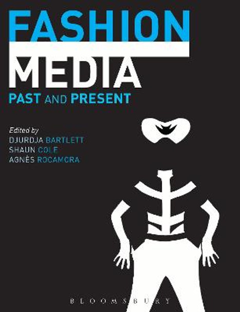 Fashion Media: Past and Present by Djurdja Bartlett