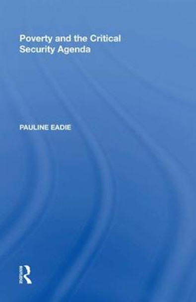 Poverty and the Critical Security Agenda by Pauline Eadie