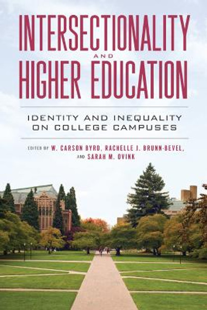 Intersectionality and Higher Education: Identity and Inequality on College Campuses by W. Carson Byrd